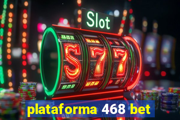 plataforma 468 bet